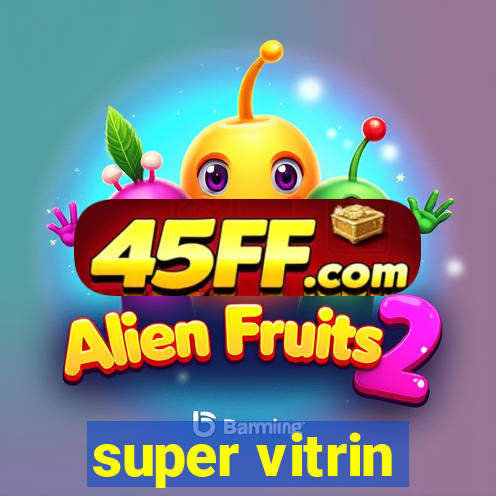 super vitrin